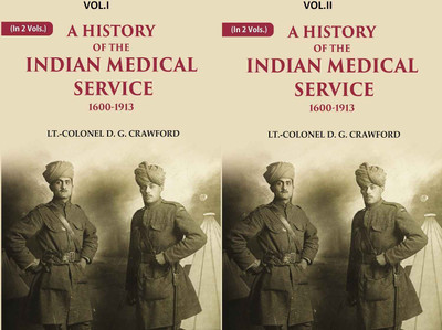 A History of the Indian Medical Service: 1600-1913 2 Vols. Set(Paperback, LT.-Colonel D. G. Crawford)