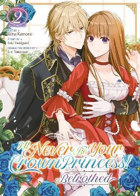 I'll Never Be Your Crown Princess! - Betrothed (Manga) Vol. 2(English, Paperback, Tsukigami Saki)