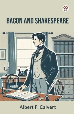 Bacon And Shakespeare(Paperback, Albert F. Calvert)