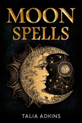 Moon Spells  - The Secret Power of the Eight Lunar Phases, Wiccan Magic, and Witchcraft (2022 Guide for Beginners)(English, Paperback, Talia Adkins)