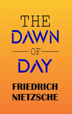 THE DAWN OF DAY(Paperback, Friedrich Nietzsche)