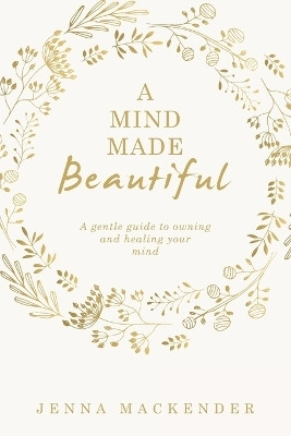 A Mind Made Beautiful(English, Paperback, Mackender Jenna)