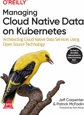 Managing Cloud Native Data on Kubernetes: Architecting Cloud Native Data Services Using Open Source Technology (Grayscale Indian Edition)(Paperback, Jeff Carpenter, Patrick McFadin)