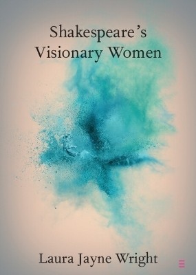 Shakespeare's Visionary Women(English, Paperback, Wright Laura Jayne)