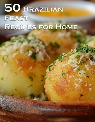 50 Brazilian Feast Recipes for Home(English, Paperback, Johnson Kelly)