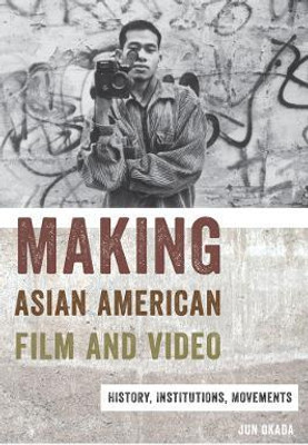 Making Asian American Film and Video(English, Paperback, Okada Jun)