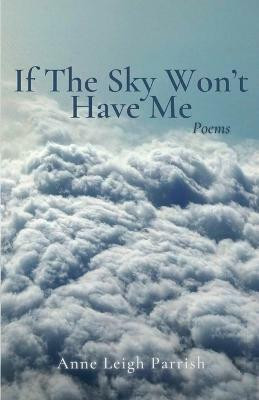 If The Sky Won't Have Me(English, Paperback, Parrish Anne Leigh)