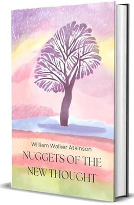 Nuggets Of The New Thought(English, Hardcover, William Walker Atkinson)