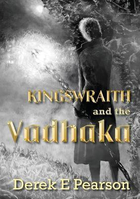 Kingswraith: And the Vadhaka(English, Paperback, Pearson Derek E)