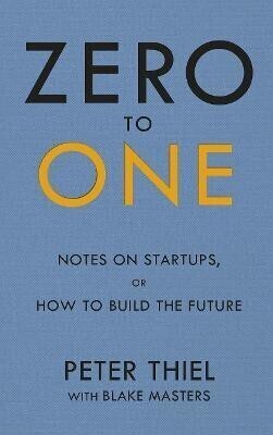 Zero to One  - Notes on Start Ups, or How to Build the Future(English, Paperback, Masters Blake)