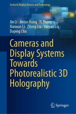 Cameras and Display Systems Towards Photorealistic 3D Holography(English, Hardcover, Li Jin)