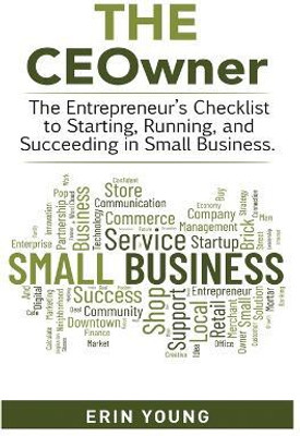 The CEOwner - The entrepreneur's checklist to starting, running, and succeeding in small business.(English, Paperback, Young Erin M)