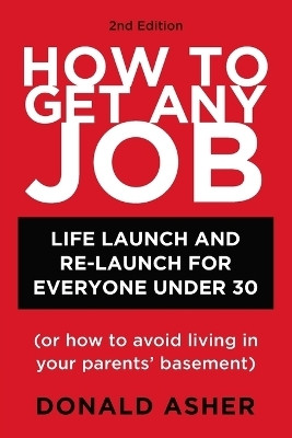 How to Get Any Job, Second Edition(English, Paperback, Asher Donald)