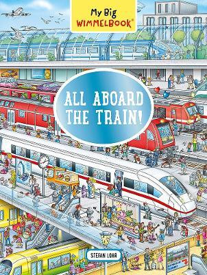 My Big Wimmelbook (R) - All Aboard the Train!(English, Board book, Lohr Stefan)
