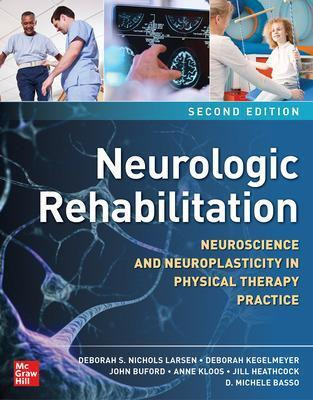 Neurologic Rehabilitation, Second Edition: Neuroscience and Neuroplasticity in Physical Therapy Practice(English, Paperback, Larsen Deborah S. Nichols)