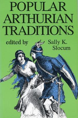 Popular Arthurian Traditions(English, Paperback, Slocum Sally K)