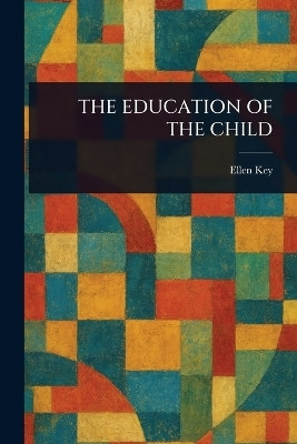 The Education of the Child(English, Paperback, Key Ellen)