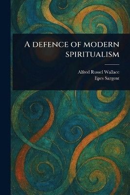 A Defence of Modern Spiritualism(English, Paperback, Wallace Alfred Russel)