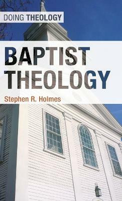 Baptist Theology(English, Hardcover, Holmes Stephen R.)