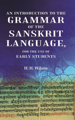 An Introduction to the Grammar of the Sanskrit Language, For the Use of Early Students [Hardcover](Hardcover, H. H. Wilson)