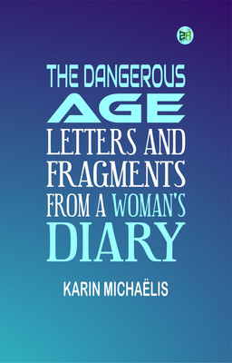 The Dangerous Age: Letters and Fragments from a Woman's Diary(Paperback, Karin Michaëlis)