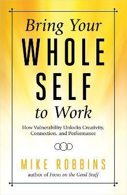 Bring Your Whole Self to Work(English, Paperback, Robbins Mike)