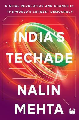 India's Techade: Digital Revolution and Change in the World's Largest Democracy(English, Hardcover, Mehta Nalin)