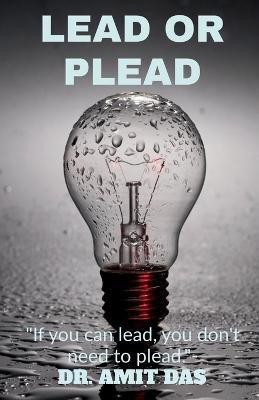Lead or Plead(English, Paperback, Das Amit)