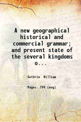 A new geographical historical and commercial grammar and present state of the several kingdoms of the world 1780 [Hardcover](Hardcover, William Guthrie)