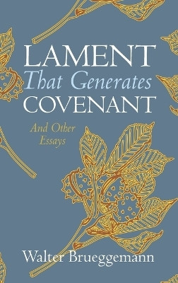 Lament That Generates Covenant(English, Hardcover, Brueggemann Walter)