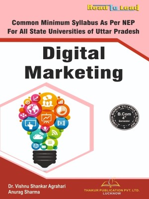 Digital Marketing B.COM 4th Semester All U.P State Nep Based Universities Book by Thakur Publication(Paperback, Dr. Vishnu Shankar Agrahari , Anurag Sharma)