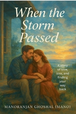 When the Storm Passed(English, Paperback, (Mano) Manoranjan Ghoshal)