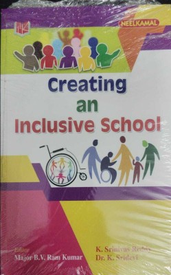 Creating an Inclusive School(Paperback, Major BV Ram Kumar, K.Srinivas Reddy, Dr K.Sridevi)