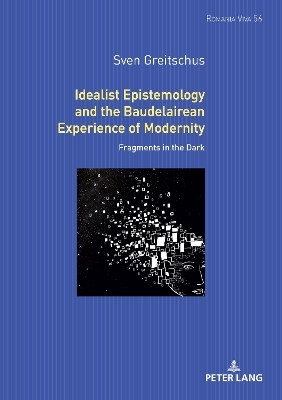 Idealist Epistemology and the Baudelairean Experience of Modernity(English, Hardcover, Greitschus Sven)