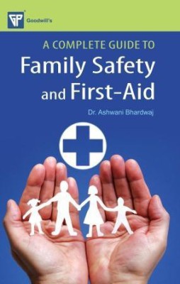 A Complete Guide to Family Safety and First Aid(English, Paperback, Bhardwaj Ashwani)