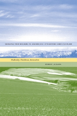 Seeking the Region in American Literature and Culture(English, Hardcover, Jackson Robert)