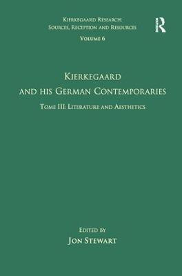 Volume 6, Tome III: Kierkegaard and His German Contemporaries - Literature and Aesthetics(English, Hardcover, unknown)