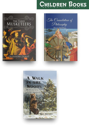 Most Fascinating Children Books Set Of 3, This Children Story Books Set Contains These Children Books, The Three Musketeers, The Consolations Of Philosophy, A Walk In The Woods  - Most Fascinating Children Books Set Of 3, This Children Story Books Set Contains These Children Books, The Three Muskete