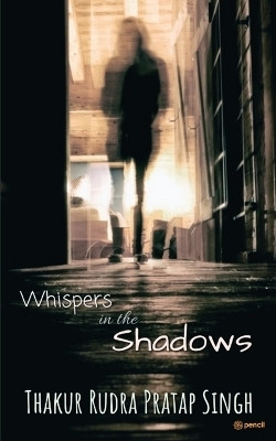 Whispers in the Shadows(English, Paperback, Singh Thakur Rudra Pratap)
