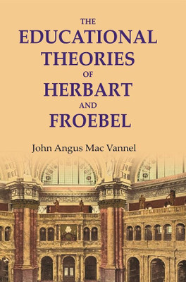 The educational theories of Herbart and Froebel(Paperback, John Angus Mac Vannel)