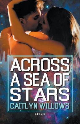 Across a Sea of Stars(English, Paperback, Willows Caitlyn)
