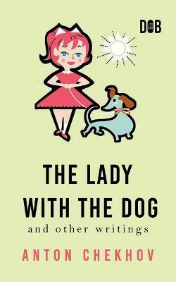 The Lady With The Dog And Other Writings(English, Paperback, Chekhov Anton)