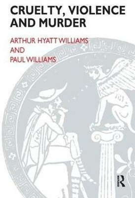 Cruelty, Violence and Murder(English, Paperback, Williams Arthur Hyatt)