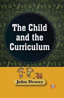 The Child and the Curriculum(Hardcover, John Dewey)