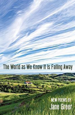 The World As We Know It Is Falling Away(English, Paperback, Greer Jane)