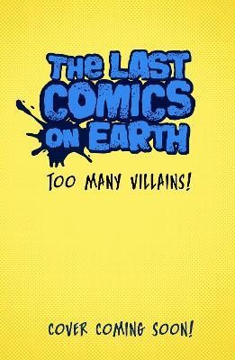 The Last Comics on Earth: Too Many Villains!(English, Paperback, Brallier Max)