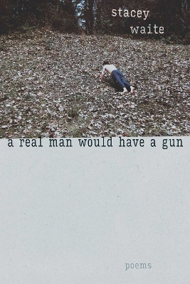 A Real Man Would Have a Gun(English, Paperback, Waite Stacey)