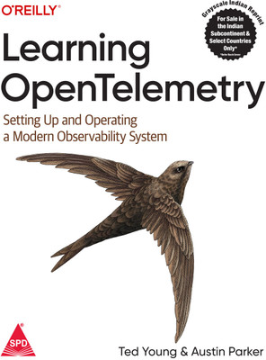 Learning Opentelemetry: Setting Up and Operating a Modern Observability System (Grayscale Indian Edition)(Paperback, Ted Young, Austin Parker)