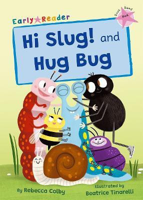 Hi Slug! and Hug Bug(English, Paperback, Colby Rebecca)