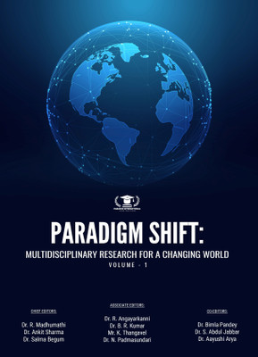 PARADIGM SHIFT: MULTIDISCIPLINARY RESEARCH FOR A CHANGING WORLD, VOLUME-1(Paperback, Dr. R. Madhumathi, Dr. Ankit Sharma)